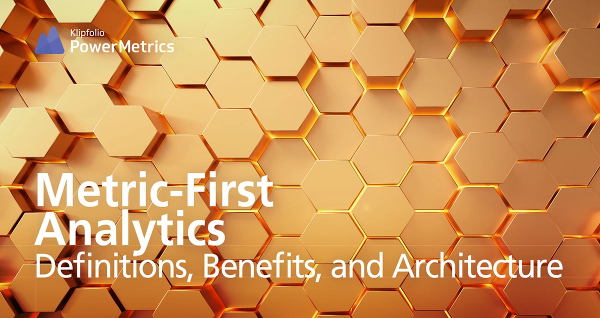 Metric-First Analytics: Definition, Benefits, and Architecture ...